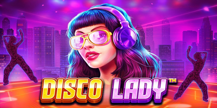 Tips Memperoleh Kemenangan Maksimal di Slot Disco Lady